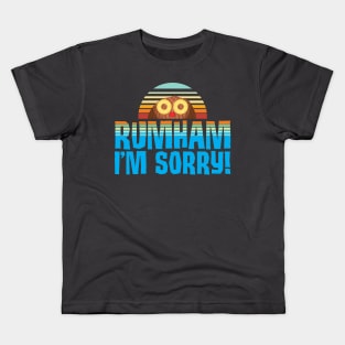 Rumham I'm Sorry! Kids T-Shirt